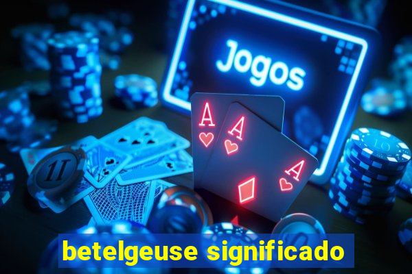 betelgeuse significado